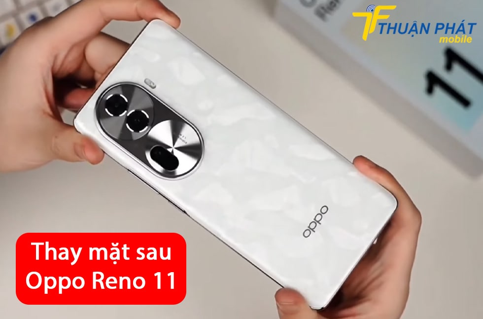 Thay mặt sau Oppo Reno 11