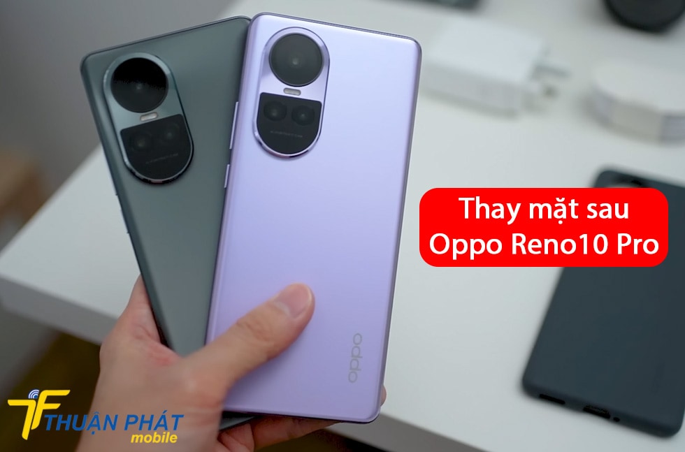 Thay mặt sau Oppo Reno10 Pro