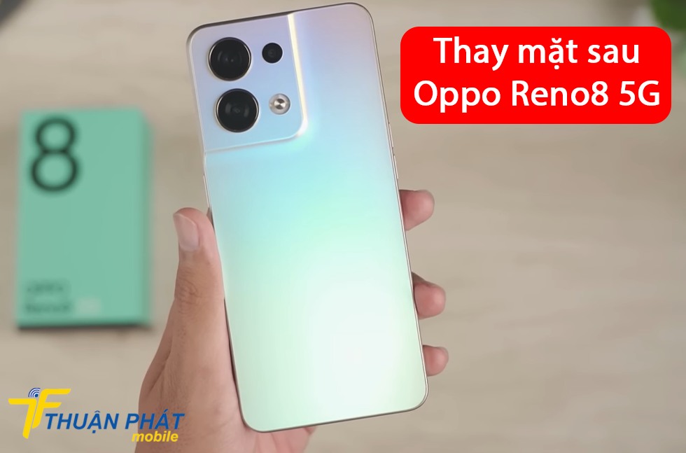 Thay mặt sau Oppo Reno8 5G