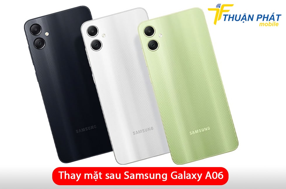 Thay mặt sau Samsung Galaxy A06