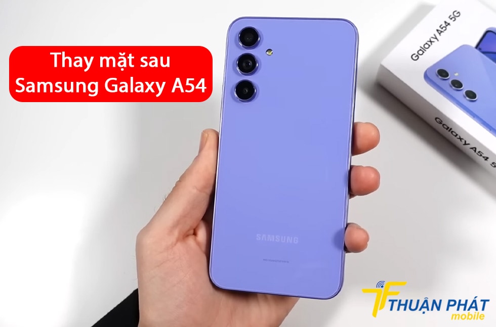 Thay mặt sau Samsung Galaxy A54