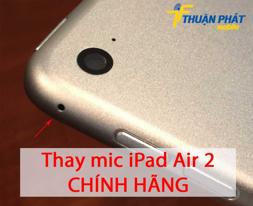 Thay mic iPad Air 2 chính hãng