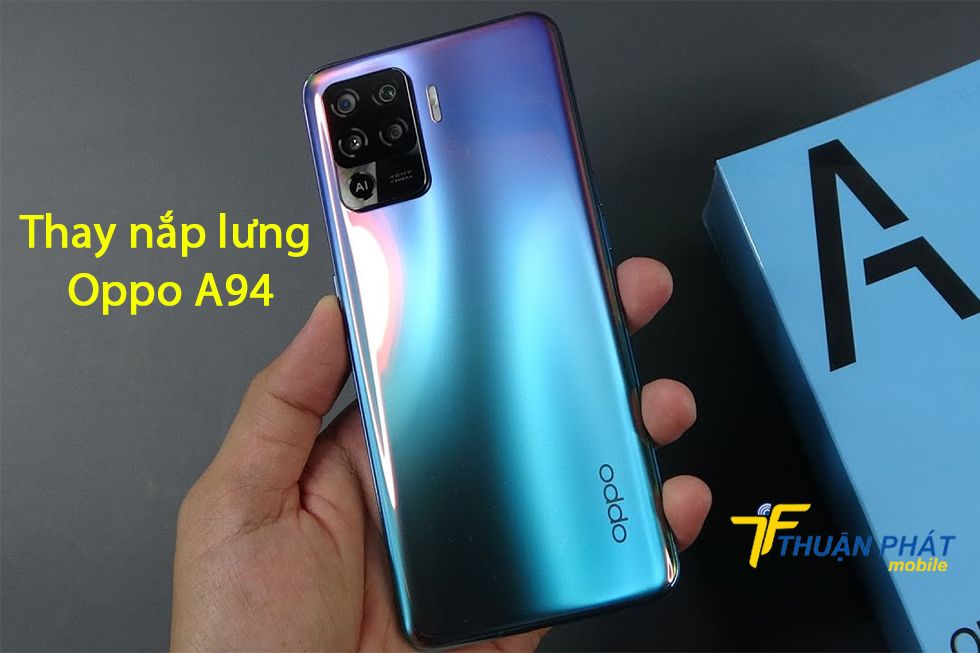 Thay nắp lưng Oppo A94