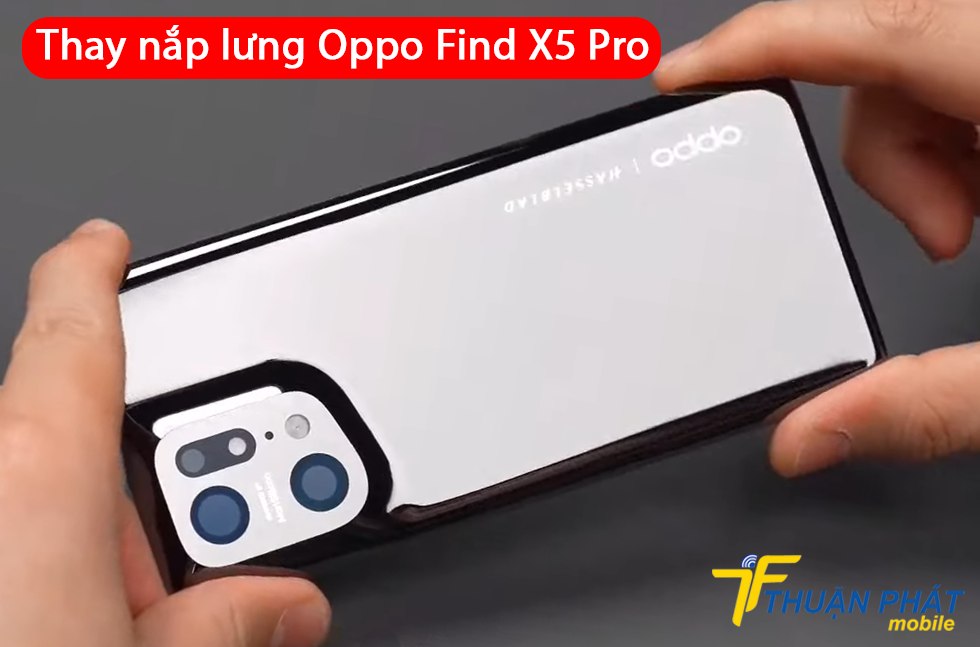 Thay nắp lưng Oppo Find X5 Pro