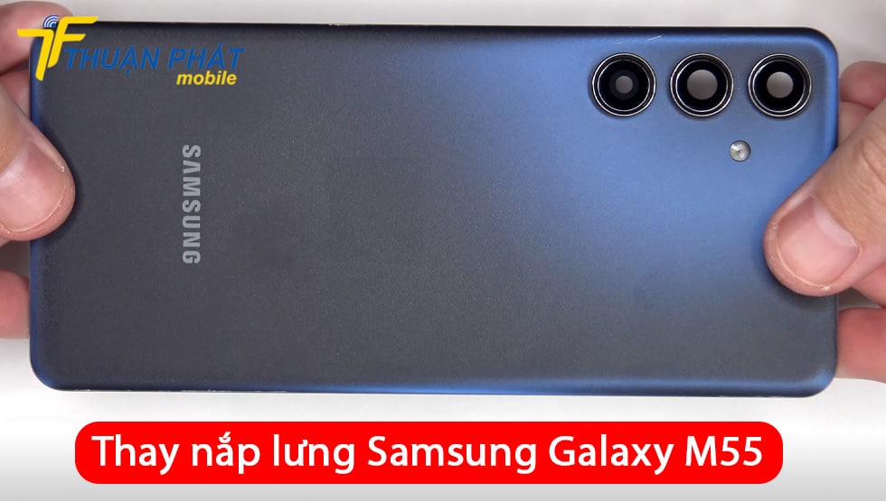 Thay nắp lưng Samsung Galaxy M55