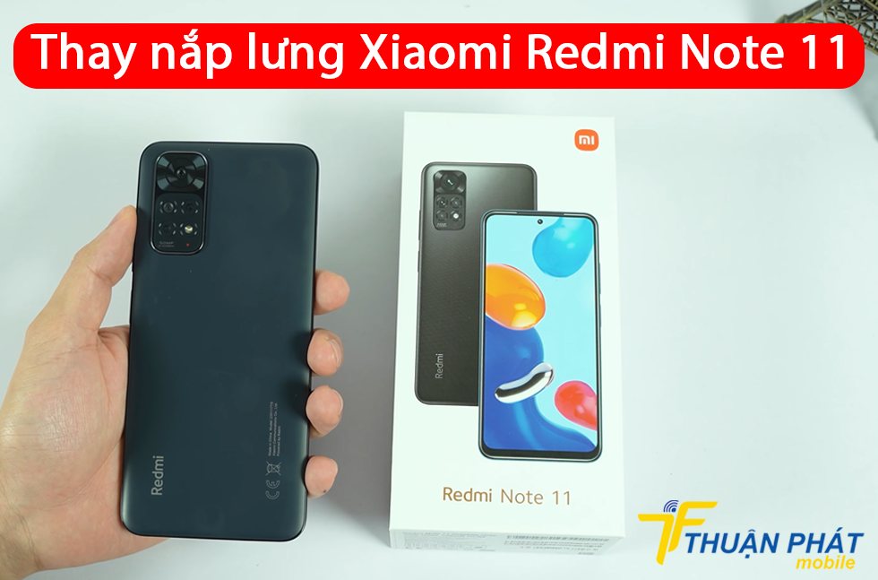 Thay nắp lưng Xiaomi Redmi Note 11