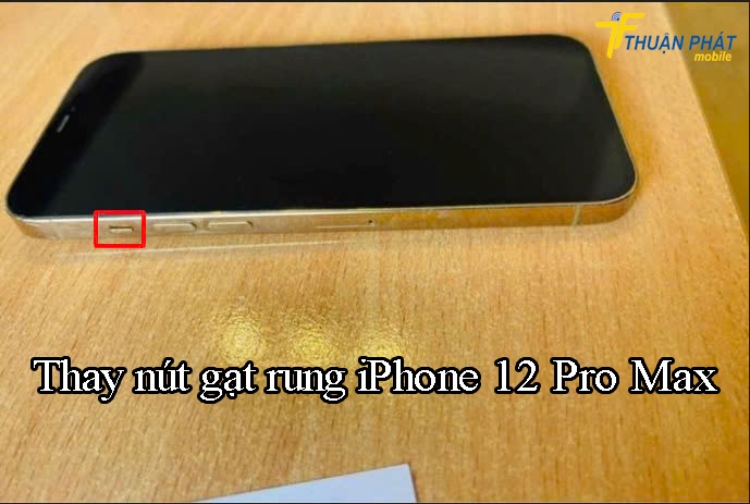 Thay nút gạt rung iPhone 12 Pro Max