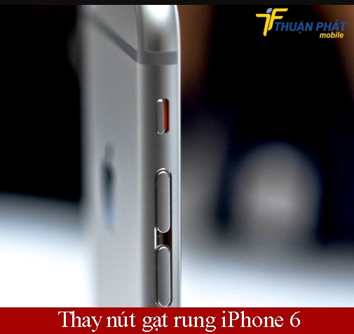 Thay nút gạt rung iPhone 6 Plus