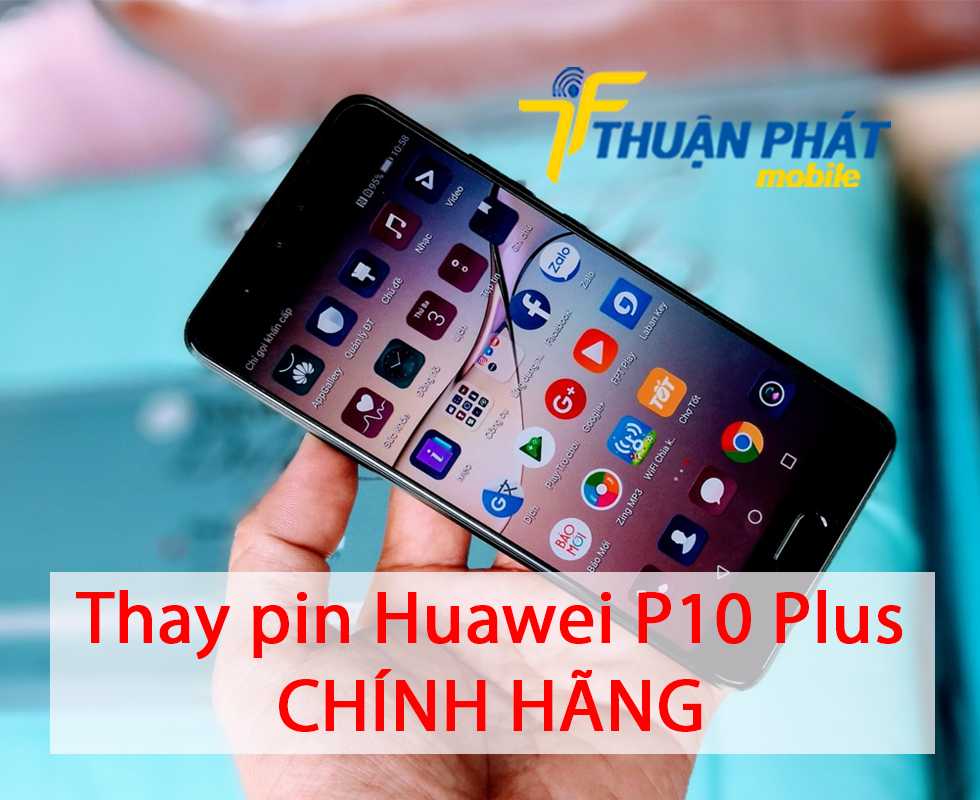 Thay pin Huawei P10 Plus chính hãng