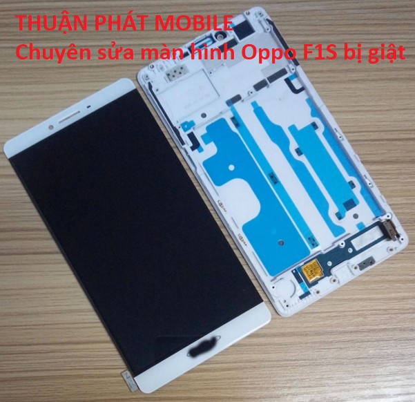 Địa chỉ sửa màn hình Oppo F1S bị giật uy tín thay man hinh oppo f1s