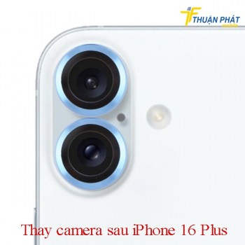 thay-camera-sau-iphone-16-plus