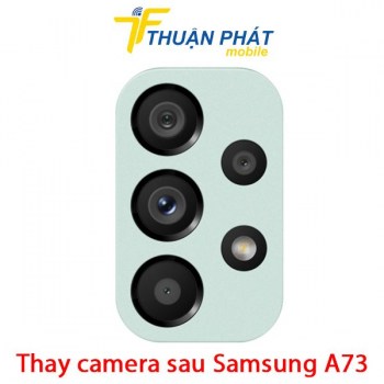 thay-camera-sau-samsung-galaxy-a73