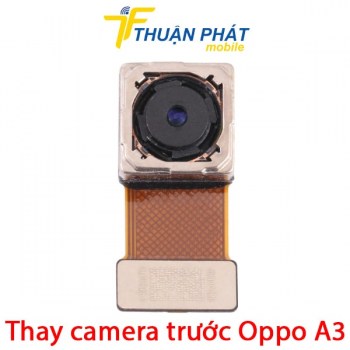 thay-camera-truoc-oppo-a3