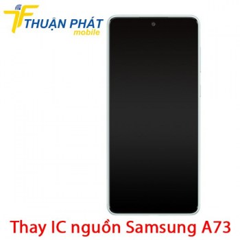 thay-ic-nguon-samsung-galaxy-a73