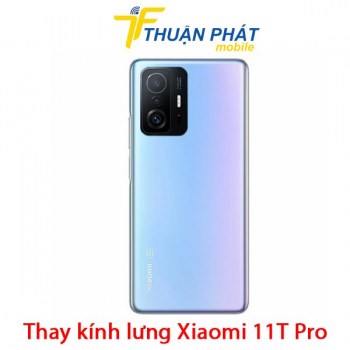 thay-kinh-lung-xiaomi-11t-pro