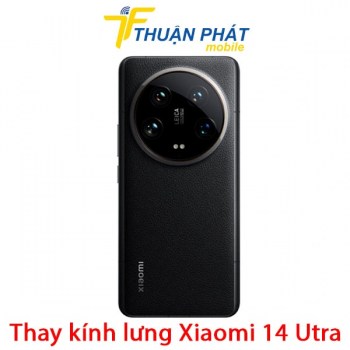 thay-kinh-lung-xiaomi-14-ultra