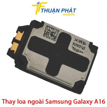 thay-loa-ngoai-samsung-galaxy-a16