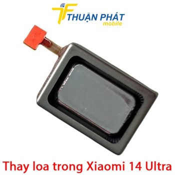 thay-loa-trong-xiaomi-14-ultra