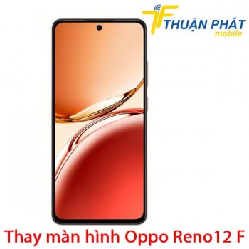 thay-man-hinh-oppo-reno12-f