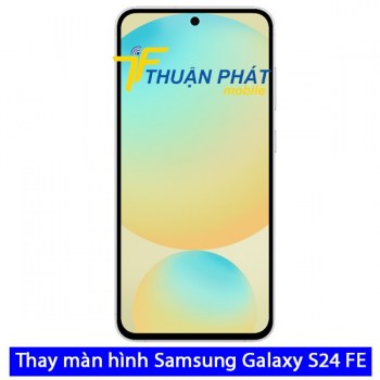 thay-man-hinh-samsung-galaxy-s24-fe