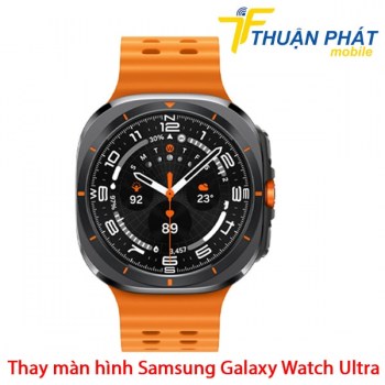 thay-man-hinh-samsung-galaxy-watch-ultra