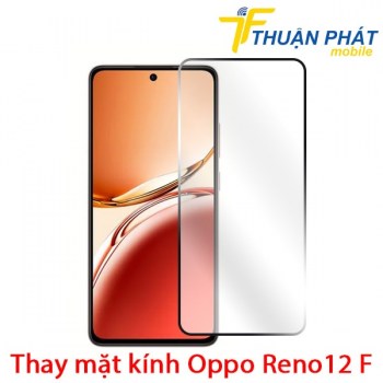 thay-mat-kinh-oppo-reno12-f