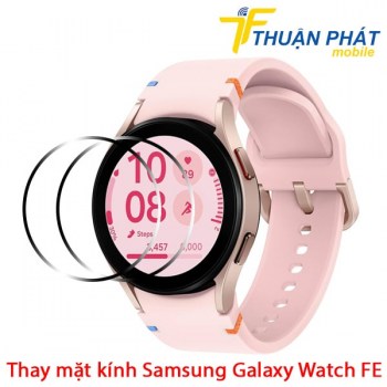 thay-mat-kinh-samsung-galaxy-watch-fe