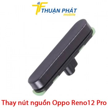 thay-nut-nguon-oppo-reno12-pro