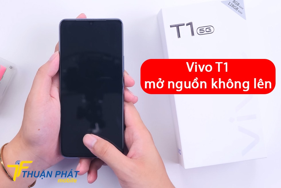 Vivo T1 mở nguồn không lên