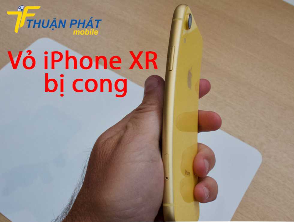 Vỏ iPhone XR bị cong