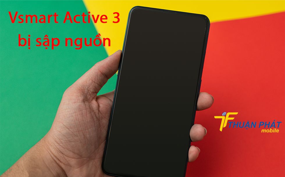 Vsmart Active 3 bị sập nguồn