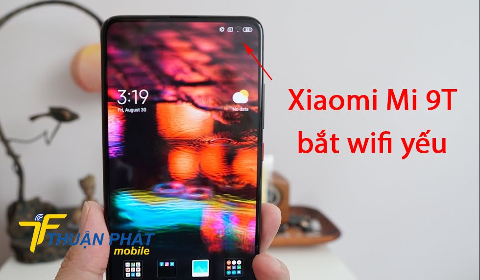 Xiaomi Mi 9T bắt wifi yếu