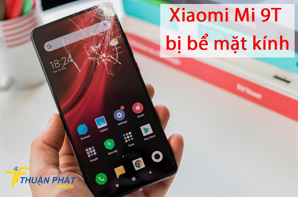 Xiaomi Mi 9T bị bể mặt kính