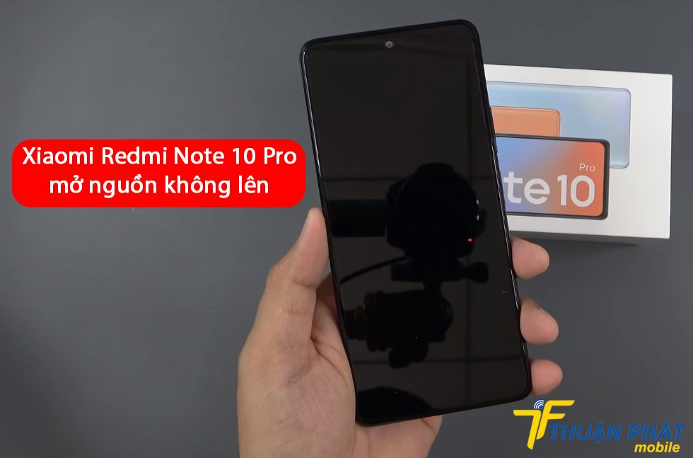 Xiaomi Redmi Note 10 Pro mở nguồn không lên